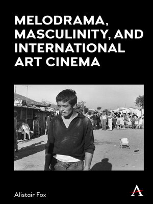 cover image of Melodrama, Masculinity and International Art Cinema